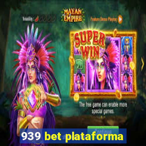 939 bet plataforma